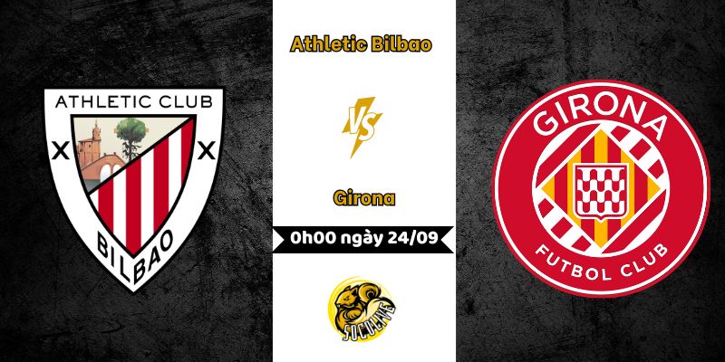 Nhận định Athletic Bilbao vs Girona, 0h00 ngày 24/09